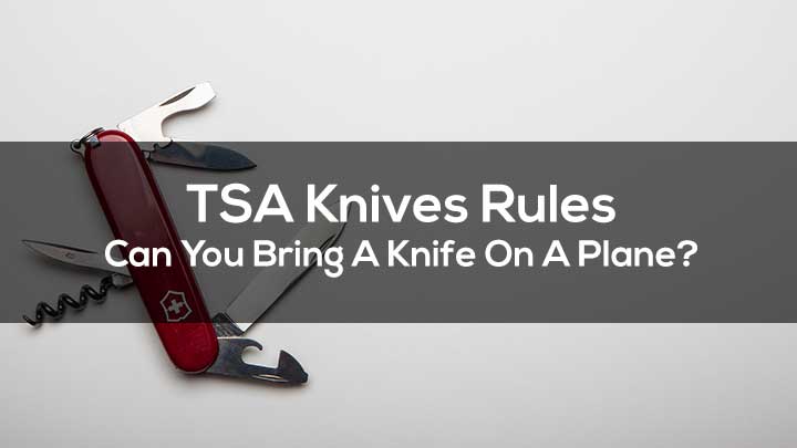 Can You Bring A Knife In Checked Luggage Or Carry On? TSA Knifes Rules ...